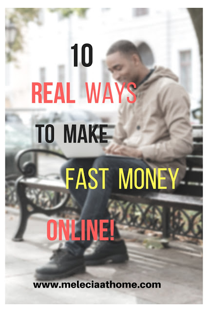 10 Legitimate Ways To Make Fast Money Online Melecia At Home - 10 legitimate ways to make fast money online